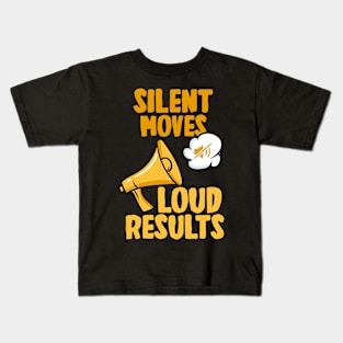 Silent Moves Loud Results Kids T-Shirt